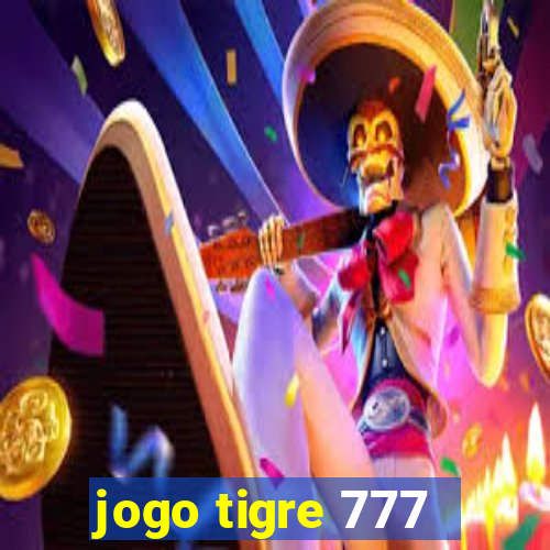 jogo tigre 777 - Cemstoretec